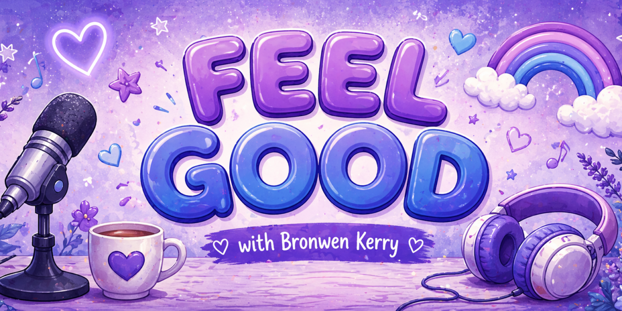 Feel Good with Bronwen Kerry – Episode 1