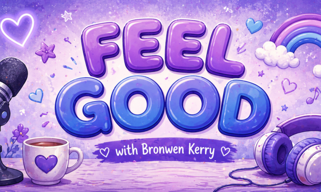 Feel Good with Bronwen Kerry – Episode 1