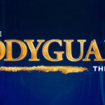 THE BODYGUARD: THE MUSICAL