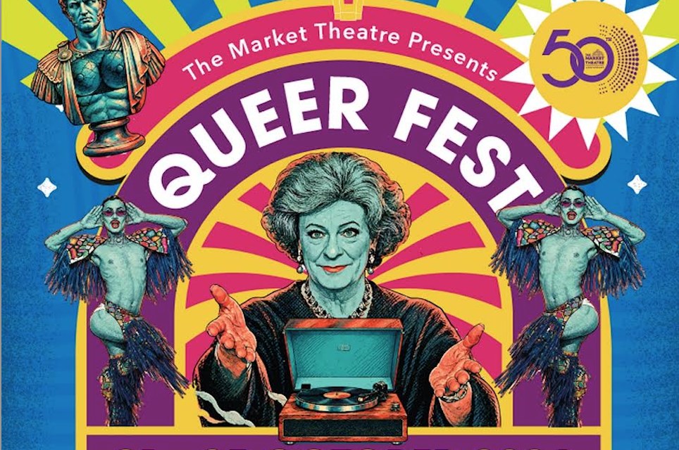 The Market Theatre Presents QUEER FESTIVAL
